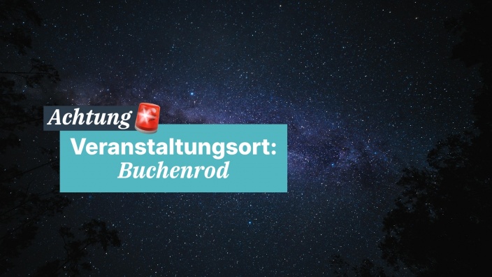 Im Hintergrund Nachthimmel mit zahlreichen Sternen. Infotext: Achtung! Veranstaltungsort Buchenrod